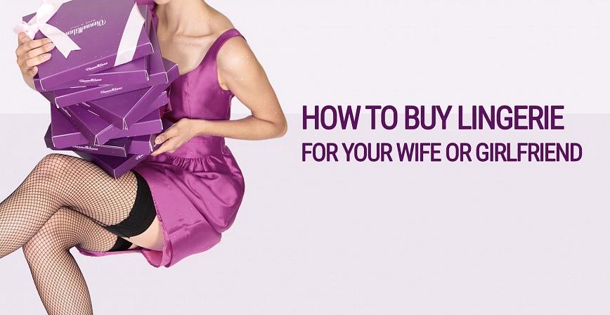 Você pode acabar muito frustrado se não puder comprar a lingerie perfeita para sua mulher